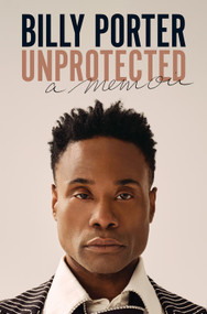 Unprotected (A Memoir) by Billy Porter, 9781419746192