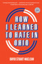 How I Learned to Hate in Ohio (A Novel) - 9781419747205 by David Stuart MacLean, 9781419747205