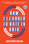 How I Learned to Hate in Ohio (A Novel) - 9781419747205 by David Stuart MacLean, 9781419747205