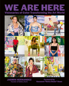 We Are Here (Visionaries of Color Transforming the Art World) by Jasmin Hernandez, Swizz Beatz, Sunny Leerasanthanah, Jasmine Durhal, 9781419747595