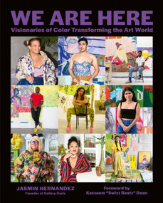 We Are Here (Visionaries of Color Transforming the Art World) by Jasmin Hernandez, Swizz Beatz, Sunny Leerasanthanah, Jasmine Durhal, 9781419747595