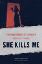 She Kills Me (The True Stories of History's Deadliest Women) by Jennifer Wright, 9781419748462