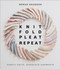 Knit Fold Pleat Repeat (Simple Knits, Gorgeous Garments) by Norah Gaughan, 9781419749681