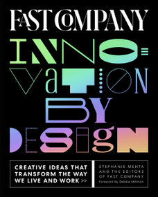 Fast Company Innovation by Design (Creative Ideas That Transform the Way We Live and Work) by Stephanie Mehta, Editors of Fast Company, Debbie Millman, 9781419749919