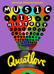 Music Is History (Questlove's Sonic Journey Through the American Soul) by Questlove, Ben Greenman, 9781419751431