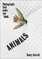ANIMALS (Photographs That Make You Think) by Henry Carroll, 9781419751462