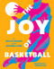 The Joy of Basketball (An Encyclopedia of the Modern Game) by Ben Detrick, Andrew Kuo, 9781419754821