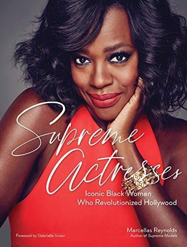 Supreme Actresses (Iconic Black Women Who Revolutionized Hollywood) by Marcellas Reynolds, Gabrielle Union, 9781419756276