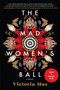 The Mad Women's Ball (A Novel) by Victoria Mas, Frank Wynne, 9781419757594