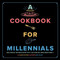 A Cookbook for Millennials (And Literally Anyone Else but IDK If the Jokes Will Make Sense Sorry :() by Caleb Couturie, Benj Zeller, 9781951836320