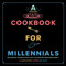 A Cookbook for Millennials (And Literally Anyone Else but IDK If the Jokes Will Make Sense Sorry :() by Caleb Couturie, Benj Zeller, 9781951836320