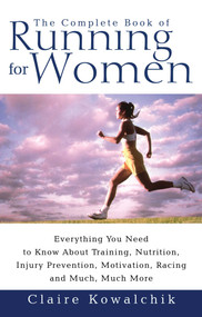 The Complete Book Of Running For Women by Claire Kowalchik, 9780671017033