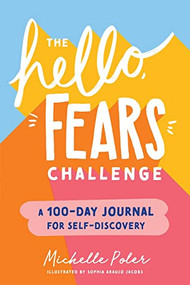 The Hello, Fears Challenge (A 100-Day Journal for Self-Discovery) by Michelle Poler, 9781728234441