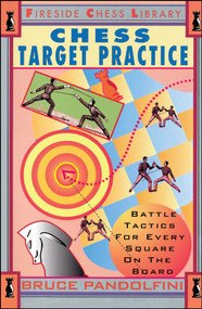 Chess Target Practice (Battle Tactics for Every Square on the Board) by Bruce Pandolfini, 9780671795009