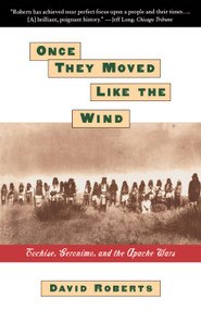 Once They Moved Like The Wind (Cochise, Geronimo, And The Apache Wars) by David Roberts, 9780671885564