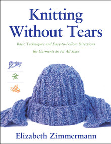 Knitting Without Tears (Basic Techniques and Easy-to-Follow Directions for Garments to Fit All Sizes) by Elizabeth Zimmerman, 9780684135052