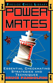 Power Mates (Essential Checkmating Strategies and Techniques) by Bruce Pandolfini, 9780684801209