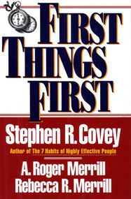 First Things First by Stephen R. Covey, A. Roger Merrill, Rebecca R. Merrill, 9780684802039