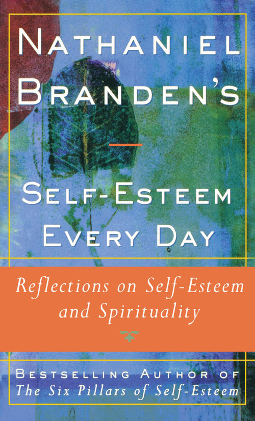 Nathaniel Brandens Self-Esteem Every Day (Reflections on Self-Esteem and Spirituality) by Nathaniel Branden, 9780684833385