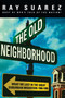 The Old Neighborhood (What We Lost in the Great Suburban Migration, 1966-1999) by Ray Suarez, 9780684834023