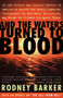 And the Waters Turned to Blood by Rodney Barker, 9780684838458