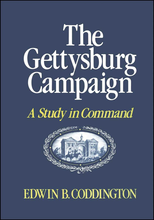 The Gettysburg Campaign (A Study in Command) by Edwin B. Coddington, 9780684845692
