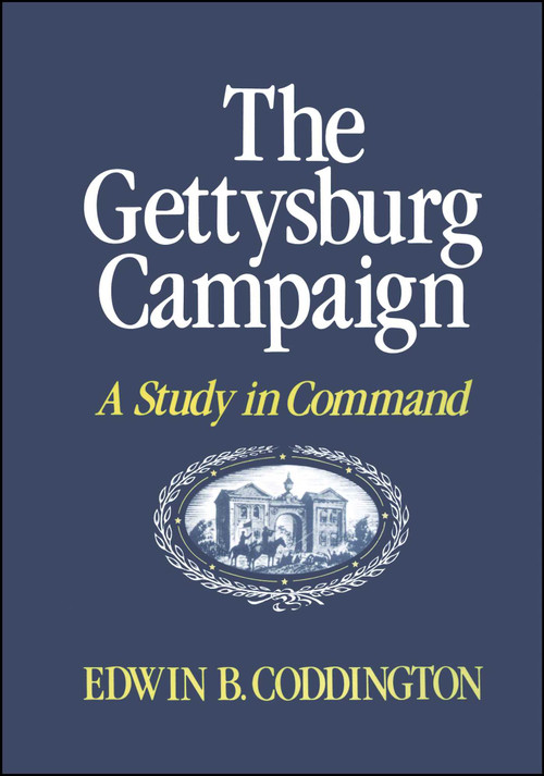 The Gettysburg Campaign (A Study in Command) by Edwin B. Coddington, 9780684845692