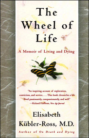 The Wheel of Life (A Memoir of Living and Dying) by Elisabeth Kübler-Ross, 9780684846316