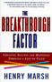 The Breakthrough Factor (Creating Success and Happiness Through a Life of Value) by Henry Marsh, 9780684847986