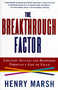 The Breakthrough Factor (Creating Success and Happiness Through a Life of Value) by Henry Marsh, 9780684847986