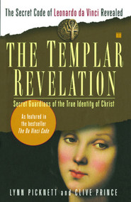 The Templar Revelation (Secret Guardians of the True Identity of Christ) by Lynn Picknett, Clive Prince, 9780684848914