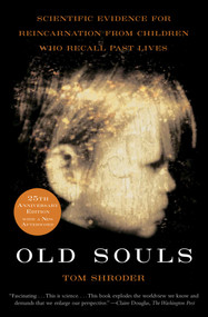 Old Souls (Scientific Evidence for Reincarnation from Children who Recall Past Lives) by Thomas Shroder, 9780684851938