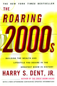The Roaring 2000s (Building The Wealth And Lifestyle You Desire In The Greatest Boom In History) by Harry S. Dent, 9780684853109