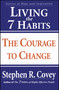 Living the 7 Habits (The Courage to Change) by Stephen R. Covey, 9780684857169