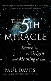 The Fifth Miracle (The Search for the Origin and Meaning of Life) by Paul Davies, 9780684863092