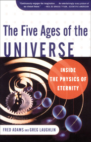 The Five Ages of the Universe (Inside the Physics of Eternity) by Fred C. Adams, Greg Laughlin, 9780684865768