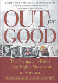Out For Good (The Struggle to Build a Gay Rights Movement in America) by Dudley Clendinen, Adam Nagourney, 9780684867434