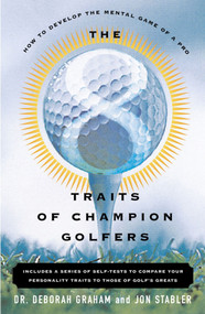 The 8 Traits Of Champion Golfers (How To Develop The Mental Game Of A Pro) by Deborah Graham, Jon Stabler, 9780684869056