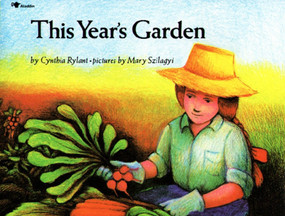 This Year's Garden by Cynthia Rylant, Mary Szilagyi, 9780689711220