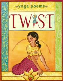 Twist (Yoga Poems) by Janet S. Wong, Julie Paschkis, 9780689873942