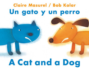 A Cat and a Dog / Un gato y un perro by Claire Masurel, Bob Kolar, 9780735843547