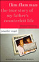 Flim-Flam Man (The True Story of My Father's Counterfeit Life) by Jennifer Vogel, 9780743217088