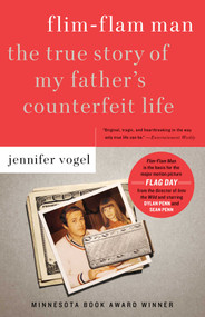 Flim-Flam Man (The True Story of My Father's Counterfeit Life) by Jennifer Vogel, 9780743217088