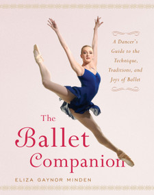 The Ballet Companion (Ballet Companion) by Eliza Gaynor Minden, 9780743264075