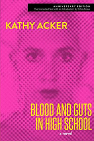 Blood and Guts in High School by Kathy Acker, Chris Kraus, 9780802127624