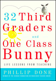 32 Third Graders and One Class Bunny (Life Lessons from Teaching) by Phillip Done, 9780743272407