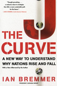 The J Curve (A New Way to Understand Why Nations Rise and Fall) by Ian Bremmer, 9780743274722