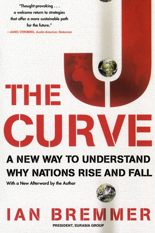 The J Curve (A New Way to Understand Why Nations Rise and Fall) by Ian Bremmer, 9780743274722