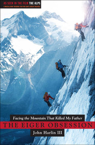 Eiger Obsession (Facing the Mountain that Killed My Father) by John Harlin, 9780743296915