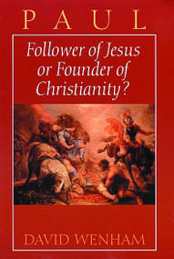 Paul (Follower of Jesus or Founder of Christianity?) by David Wenham, 9780802801241